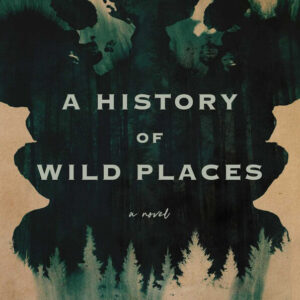 A History of Wild Places by Shea Ernshaw